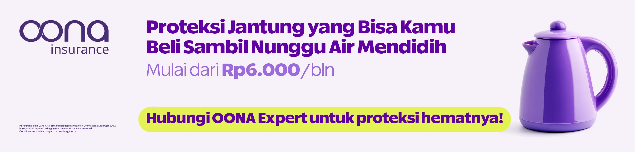 Banner Oona Insurance tentang proteksi jantung mulai dari IDR 6.000 per bulan dengan gambar teko ungu dan tombol hubungi OONA Expert.